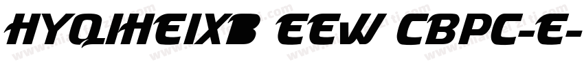 HYQiHeiX1 EEW CBPC-E字体转换